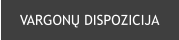 VARGONŲ DISPOZICIJA
