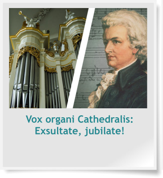 Vox organi Cathedralis: Exsultate, jubilate!