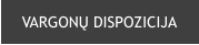 VARGONŲ DISPOZICIJA
