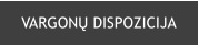 VARGONŲ DISPOZICIJA