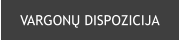 VARGONŲ DISPOZICIJA
