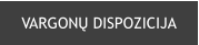 VARGONŲ DISPOZICIJA