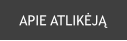 APIE ATLIKĖJĄ