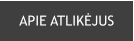 APIE ATLIKĖJUS